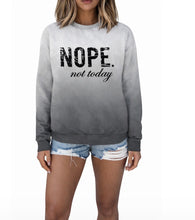Load image into Gallery viewer, Nope Not Today ombré sweater
