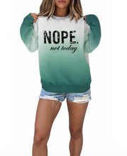 Load image into Gallery viewer, Nope Not Today ombré sweater
