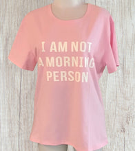 Load image into Gallery viewer, I am not a morning person tee
