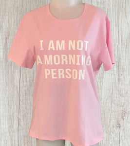 I am not a morning person tee
