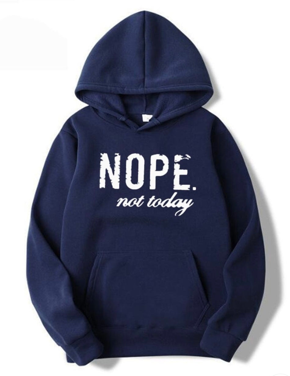 Nope not today hoodie with pockets