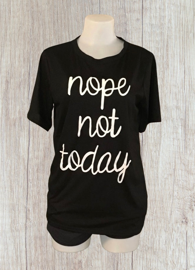 Nope Not Today tees