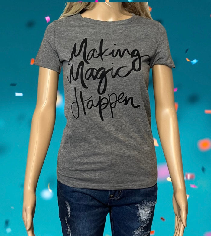 Making Magic Happen tee